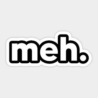 meh - single word design Sticker